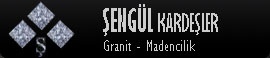 Şengül Kardeşler Granit Madencilik Tic. Ltd.şti.