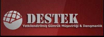 Destek Yetkilendirilmiş Gümrük Müşavirliği   Danışmanlık